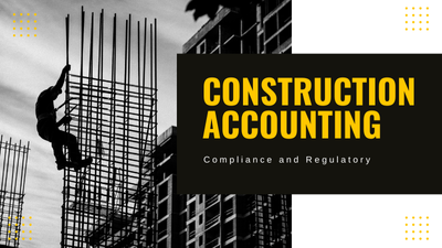Compliance and Regulatory Issues in Construction Accounting