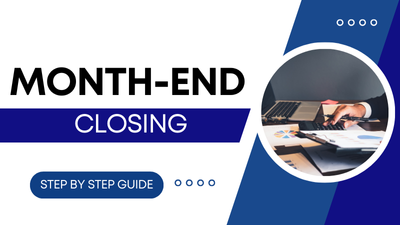 The Month-End Closing Process: A Step-by-Step Guide